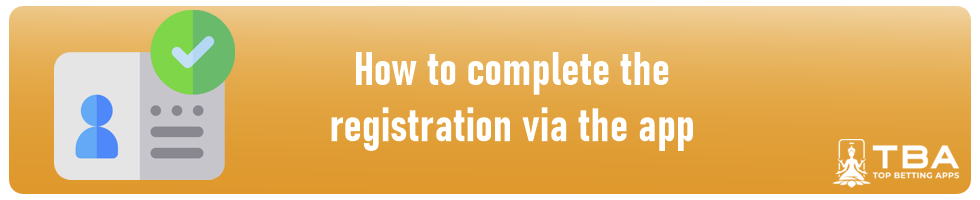 How to complete the registration via the app